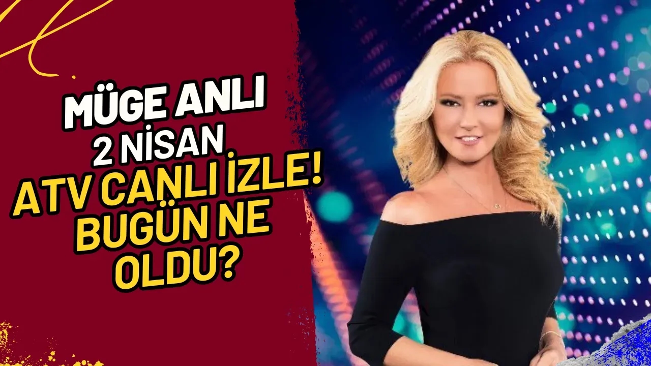 Müge Anlı 2 Nisan ATV Canlı İzle! Bugün Ne Oldu?