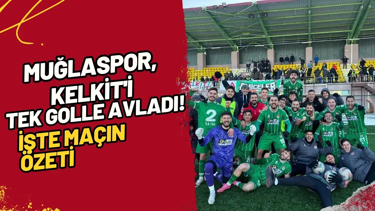 Muğlaspor, Kelkit'i Tek Golle Avladı! İşte Maçın Özeti