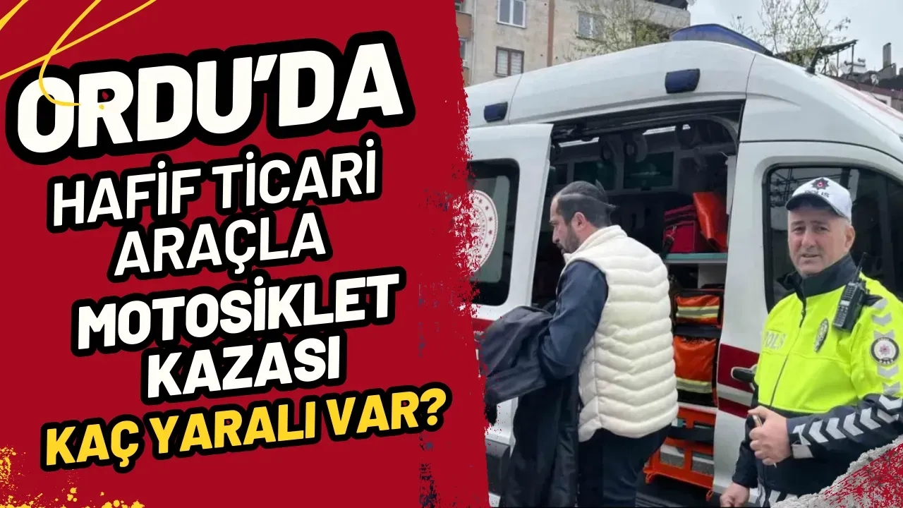 Ordu Ünye'de Trafik Kazası: Motosiklet ile Hafif Ticari Araç Çarpıştı, 1 Yaralı