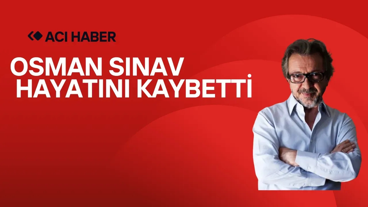 Osman Sınav Hayatını Kaybetti Türk Sineması Yasta!