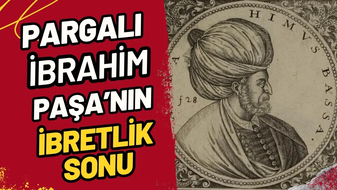 Pargalı İbrahim Paşa Neden Öldürüldü? İbretlik Son!