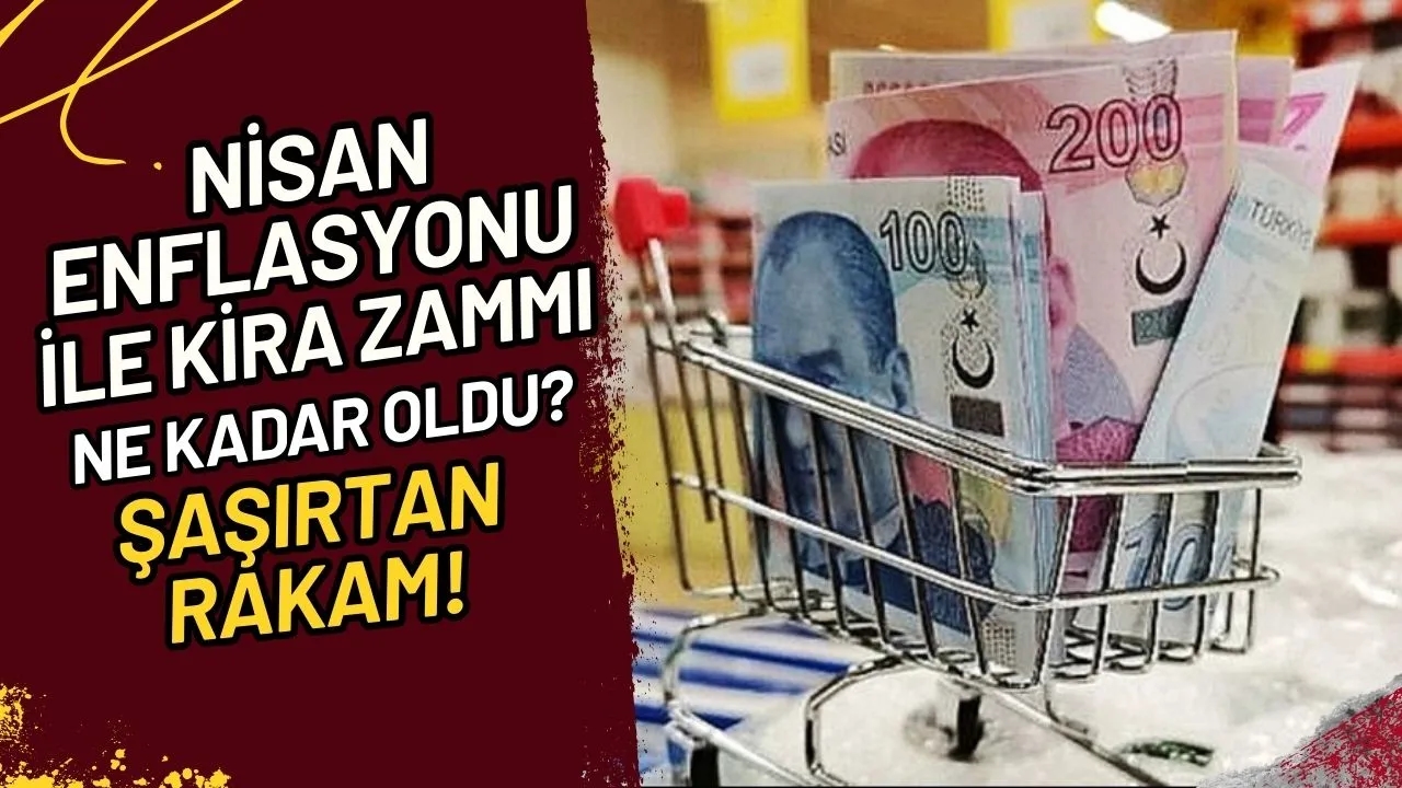 Nisan Enflasyonu ile Kira Zammı Ne Kadar Oldu? Şaşırtan Rakam!