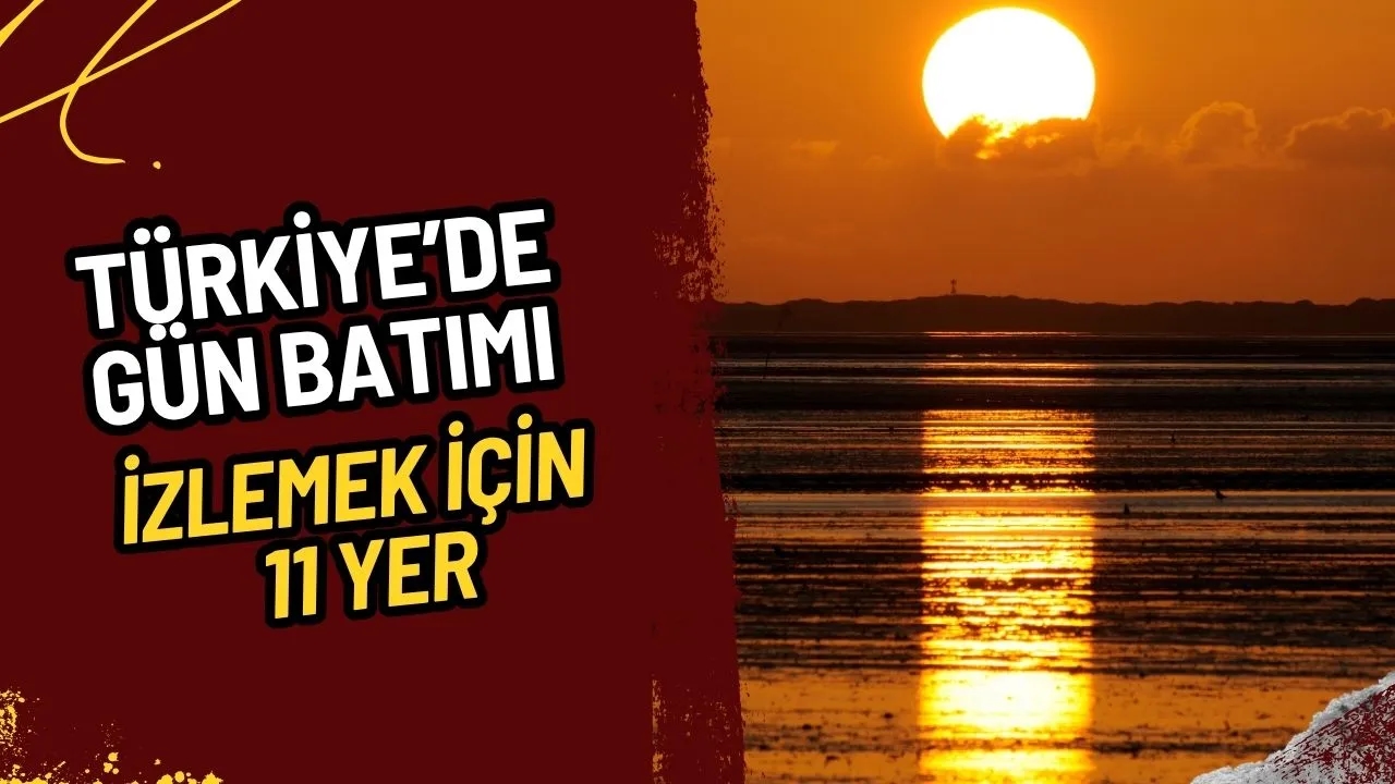 Türkiye'de Gün Batımının En Güzel İzlediği 11 Harika Yer: Güneşin Vedasına Tanıklık Edin!