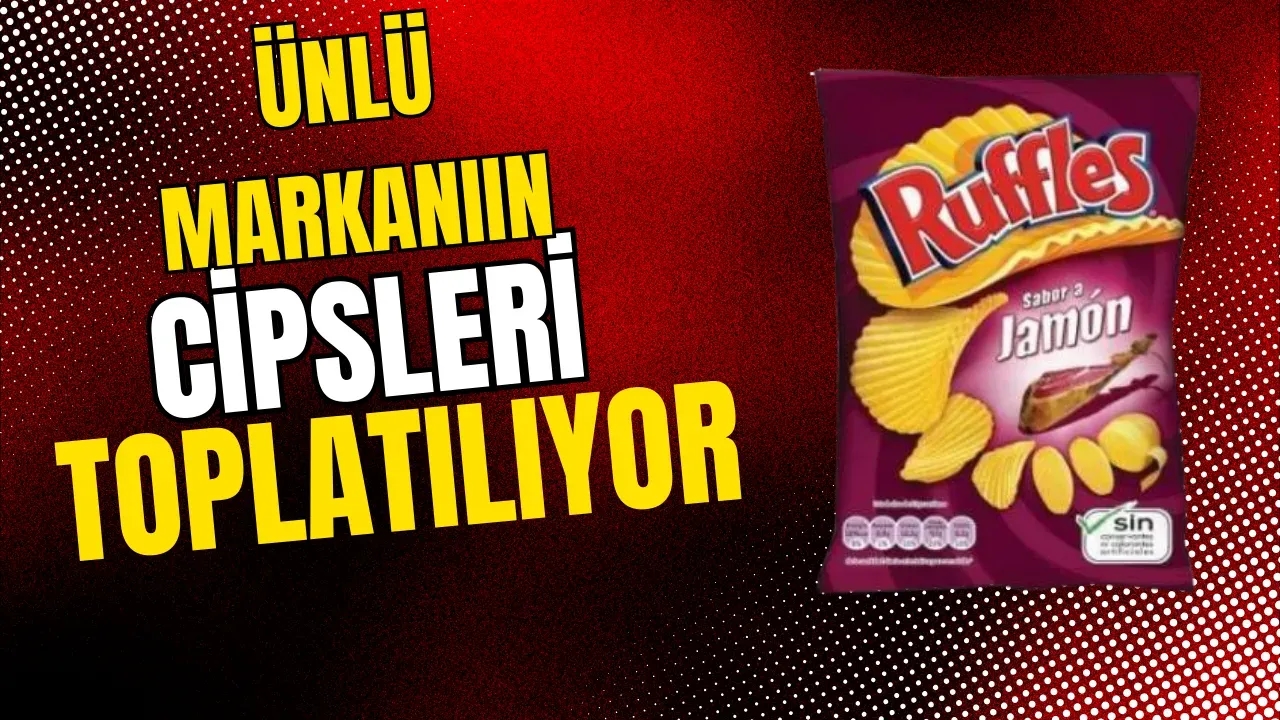 Ruffles Sabor a Jamón Crisps Cipsleri İngiltere'de Geri Çağrılıyor Alerji Riski Uyarısı!