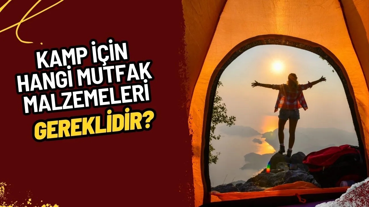 Kamp Maceranız İçin Olmazsa Olmaz Mutfak Malzemeleri
