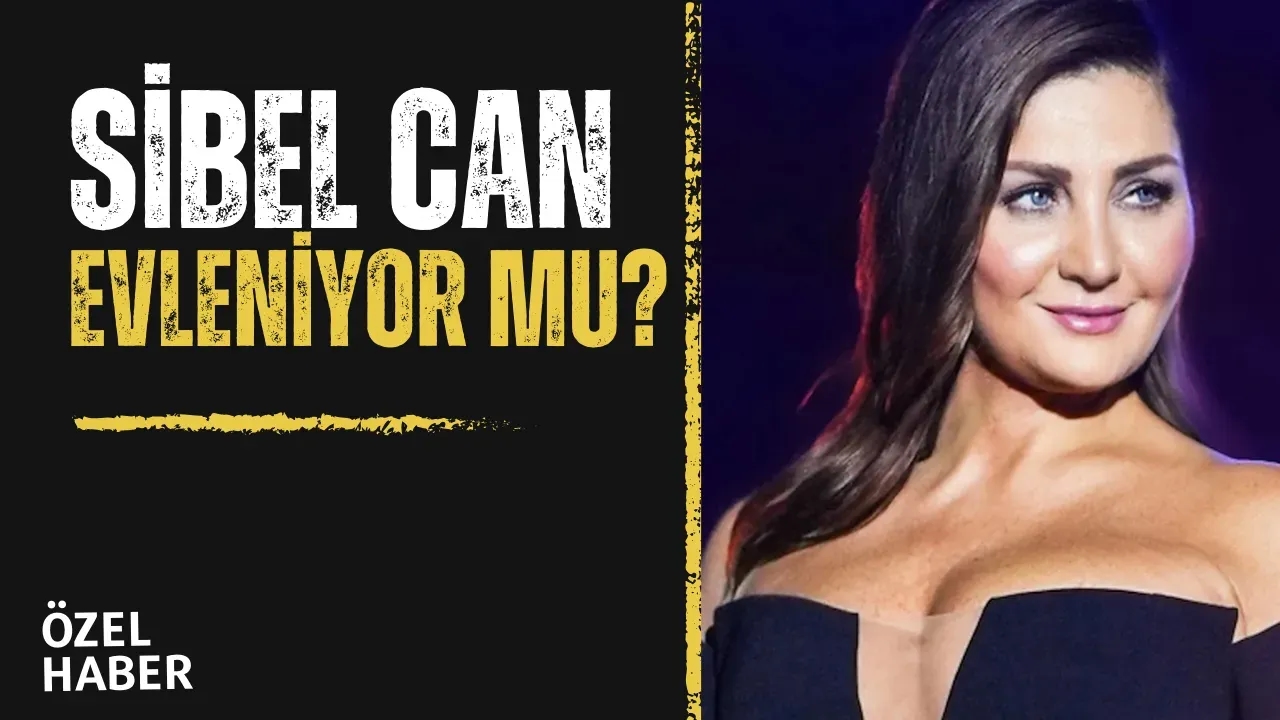 Sibel Can Yeniden Evleniyor Mu? Magazin Dünyasında Şok İddia!