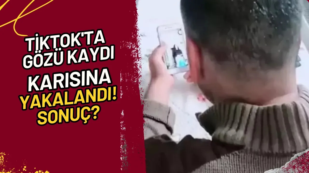 TikTok'ta Gözü Kaydı, Karısına Yakalandı! Sonuç?