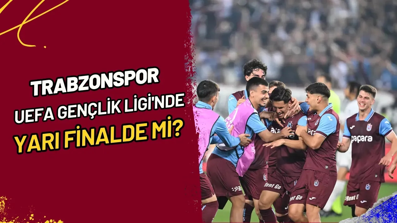 Trabzonspor UEFA Gençlik Ligi'nde Yarı Finalde Mi?