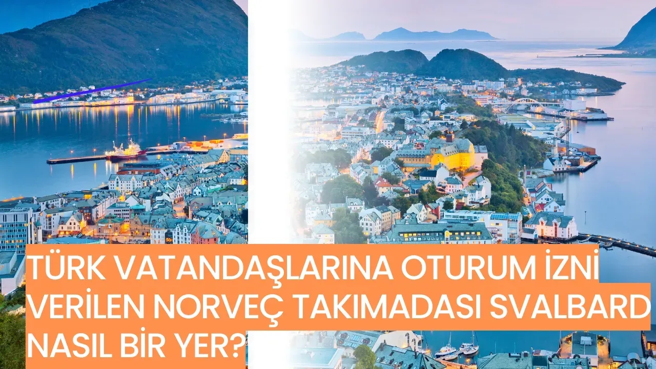 Türk Vatandaşlarına Oturum ve Faaliyet İzni Verilen Norveç Takımadası Svalbard Yaşam Koşulları ve Merak Edilenler