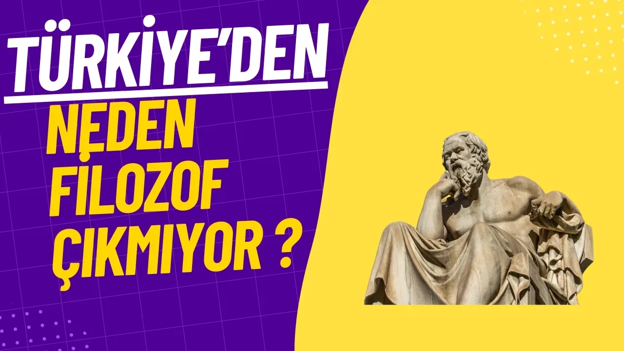 Türkiye'den Neden Filozof Çıkmıyor? Derinlemesine Bir Analiz