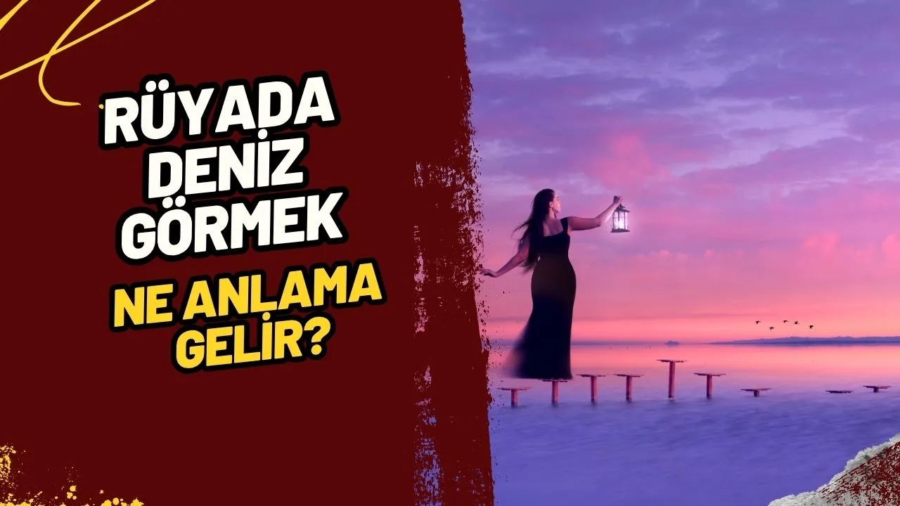 Rüyada Deniz Görmek Ne Anlama Gelir?