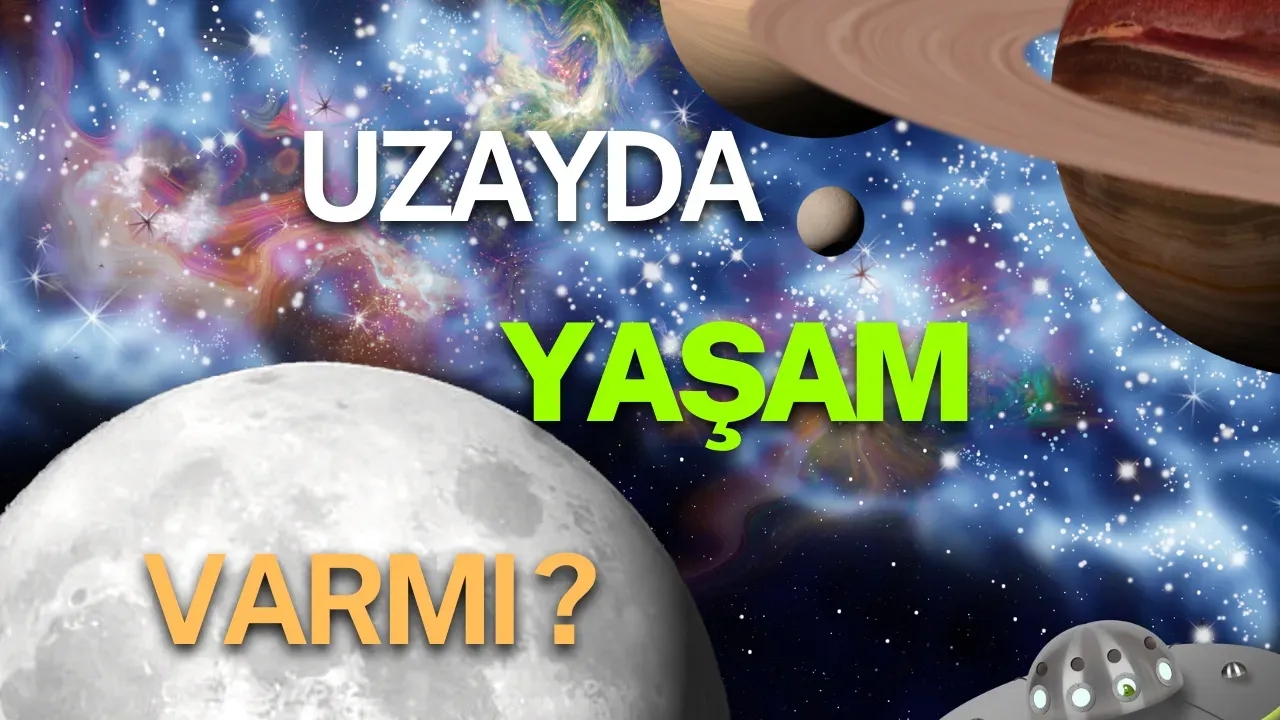 Uzayda Yaşam Var mı? Bilim Dünyası Cevap Arıyor