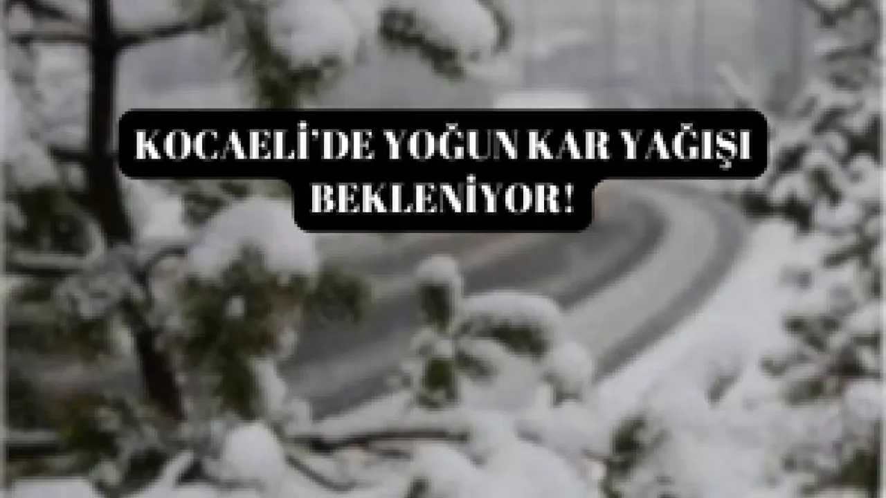 Uzmanlar açıkladı Kocaeli'nde yoğun kar yağışı bekleniyor!