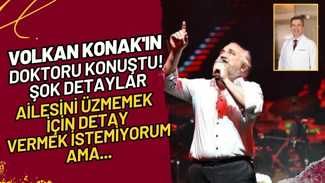 Volkan Konak'ın Doktoru Konuştu! Şok Detaylar Ailesini üzmemek için detay vermek istemiyorum ama...
