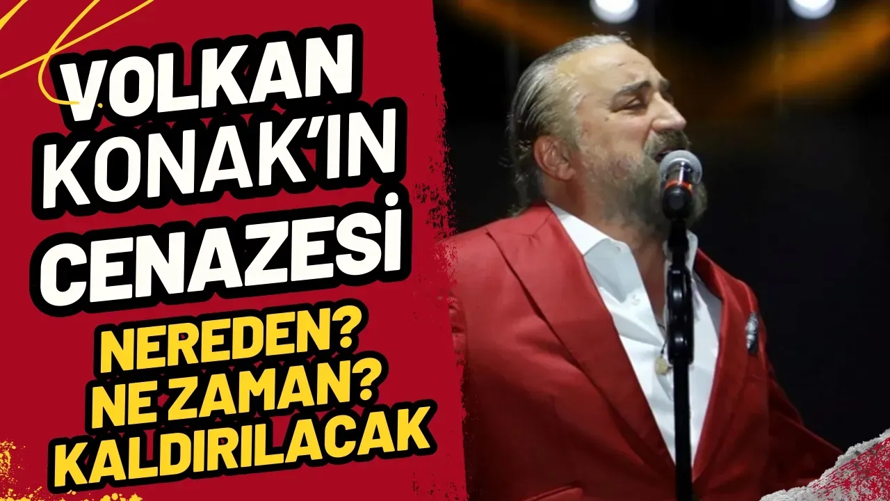 Volkan Konak'ın Vefatı Türkiye'yi Yasa Boğdu: Cenaze Töreni Ne Zaman, Nerede Yapılacak?