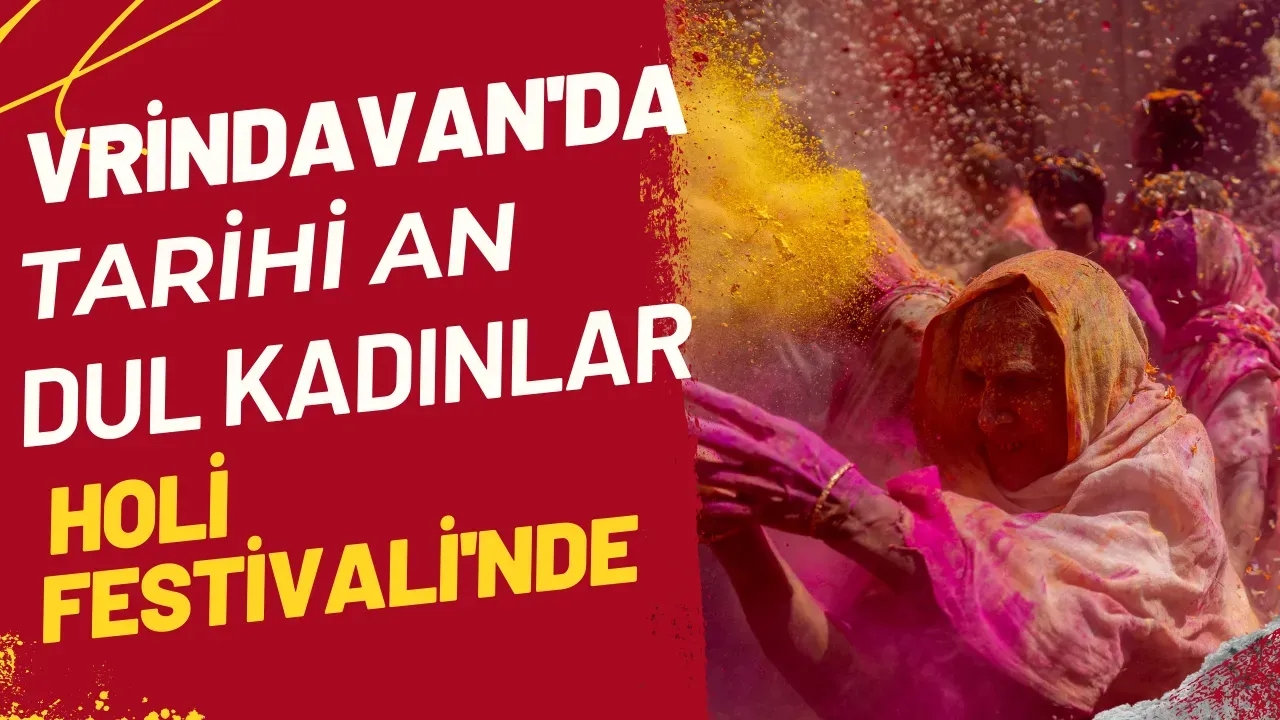 Vrindavan'da Tarihi An Dul Kadınlar Holi Festivali'nde Renklere Büründü