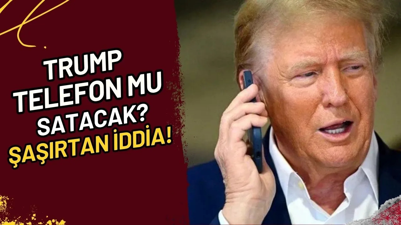 Trump Telefon Mu Satacak? Şaşırtan İddia!