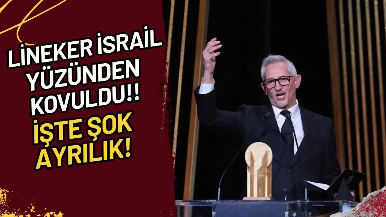 Lineker İsrail Yüzünden Kovuldu!! İşte Şok Ayrılık!