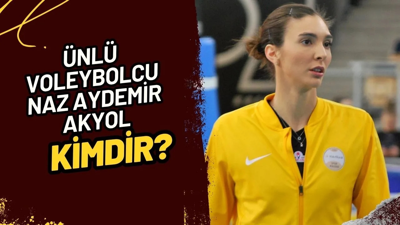 Naz Aydemir Akyol Kimdir? Voleybol Sahalarının Efsane Pasörü ve Başarılı Annesi