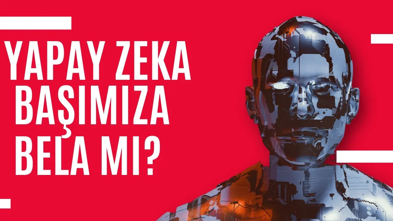 Yapay Zeka Başımıza Bela Olur mu? Teknoloji Dünyasının Tartışmalı Sorusu