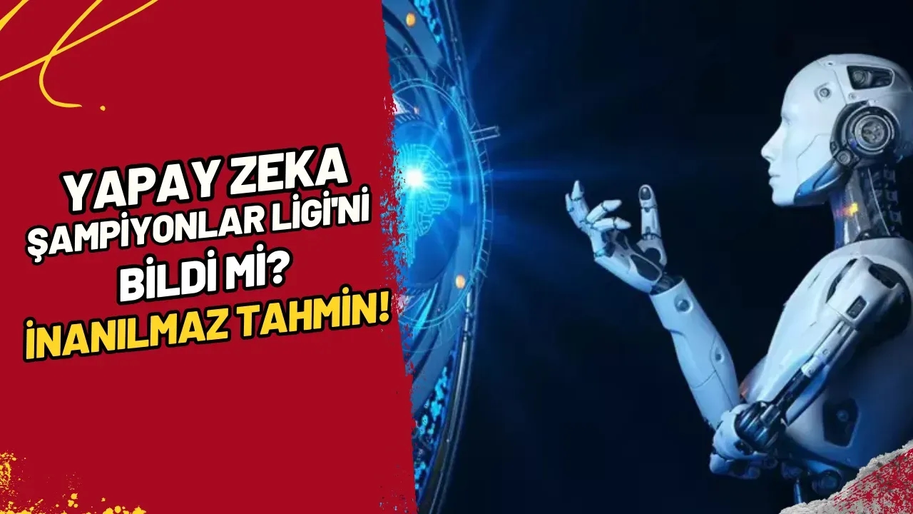 Yapay Zeka Şampiyonlar Ligi'ni Bildi mi? İnanılmaz Tahmin!