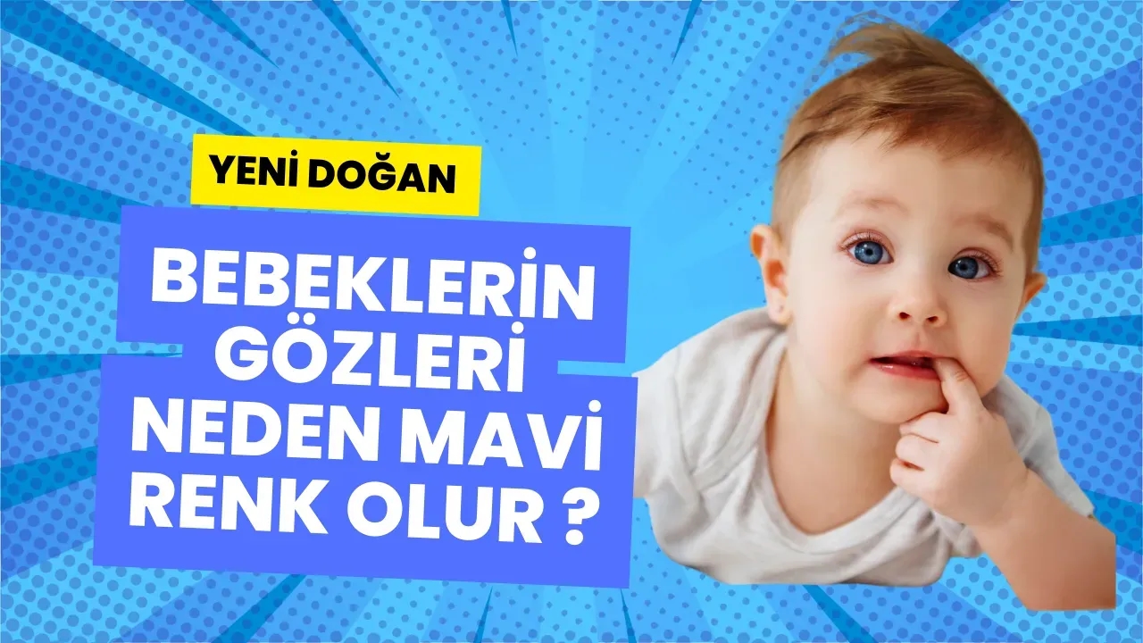 Yeni Doğan Bebeklerin Gözleri Neden Mavi Görünür ve Sonra Koyulaşır? İşte Bu İlginç Durumun Sebebi!