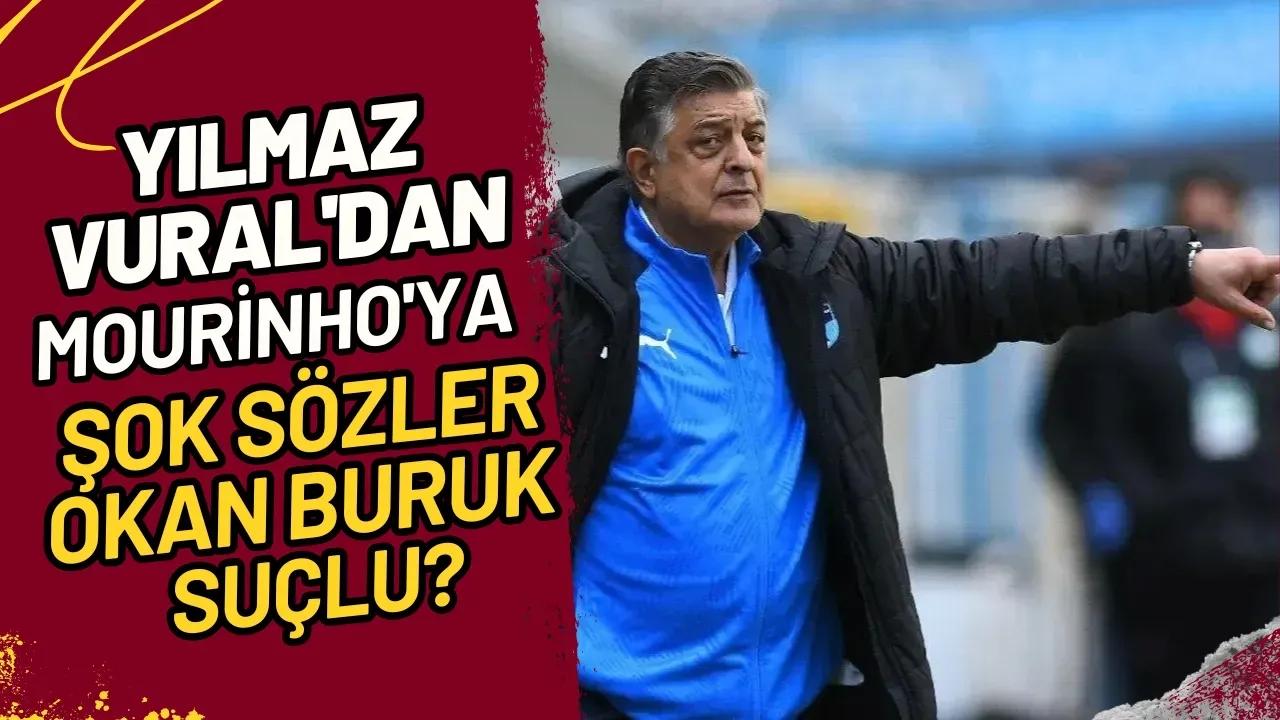 Yılmaz Vural'dan Mourinho'ya Şok Sözler Okan Buruk Mu Suçlu?