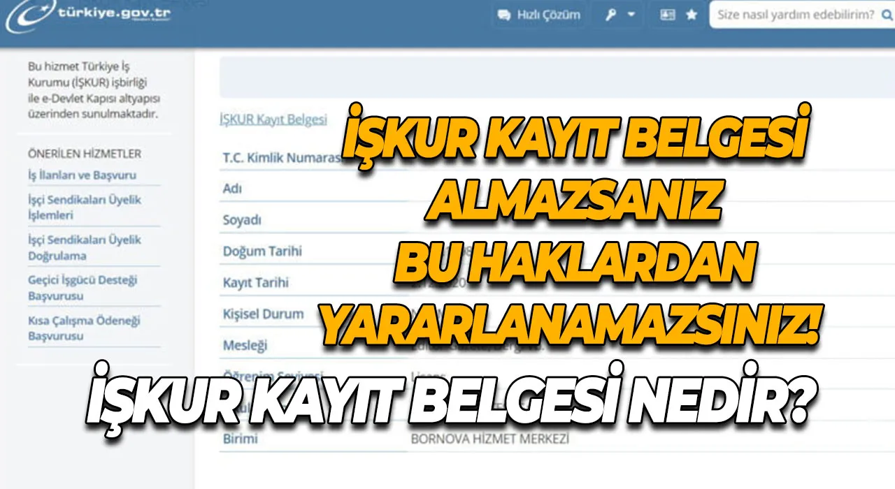 İŞKUR Kayıt Belgesi Almazsanız Bu Haklardan Yararlanamazsınız! İŞKUR Kayıt Belgesi Nedir?