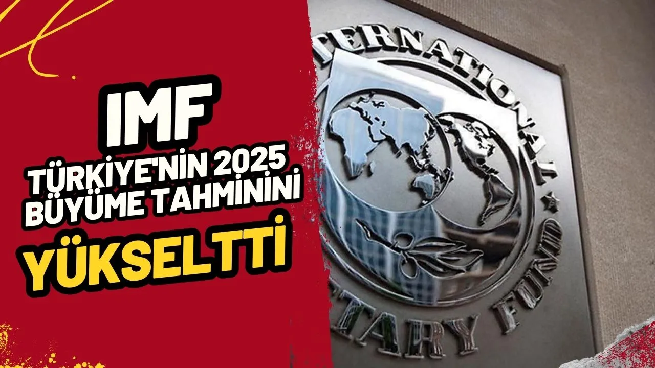 IMF Türkiye'nin 2025 Büyüme Tahminini Yükseltti, Küresel Tahmini Düşürdü
