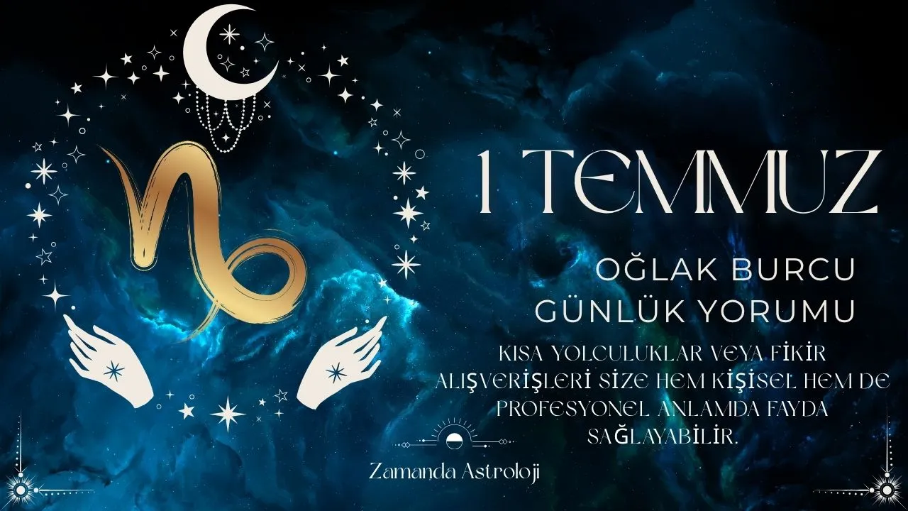 1 Temmuz Oğlak Burcu Yorumu