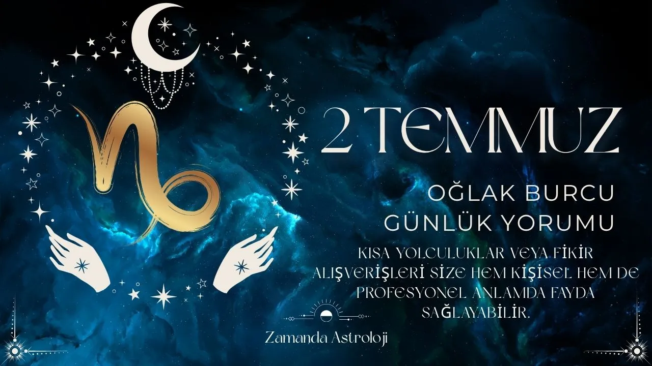 2 Temmuz Oğlak Burcu Yorumu