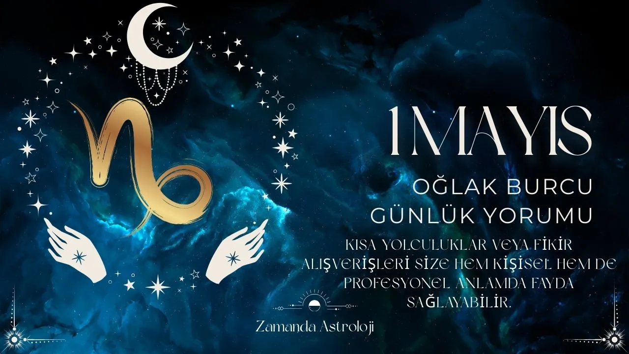 1 Mayıs Oğlak Burcu Yorumu