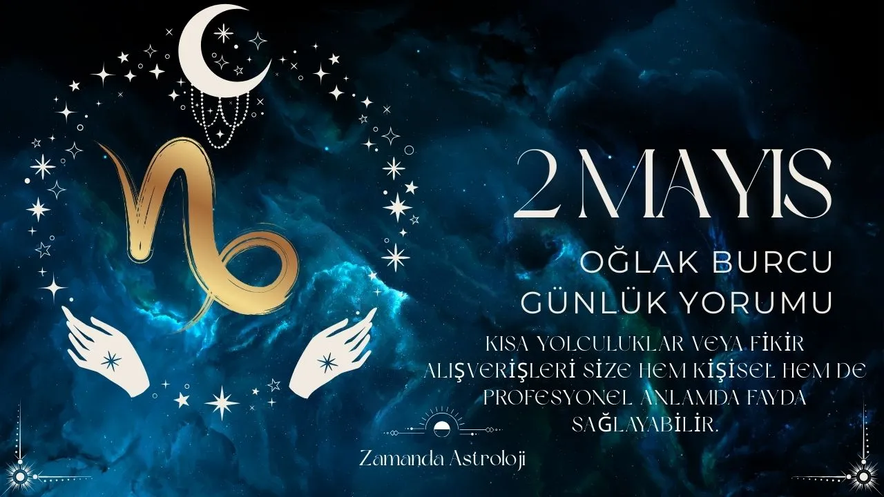 2 Mayıs Oğlak Burcu Yorumu