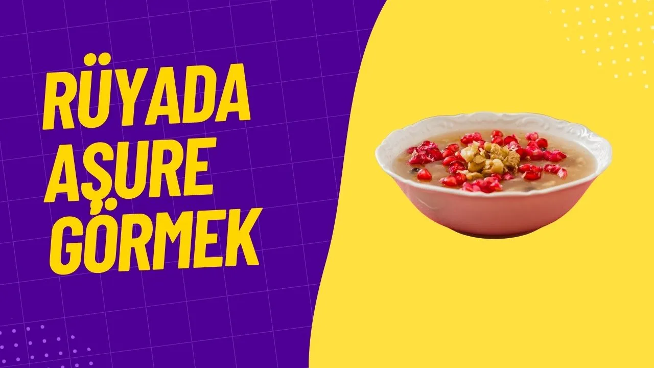 Rüyada Aşure Görmek Ne Anlama Gelir? İşte Rüya Tabirleri