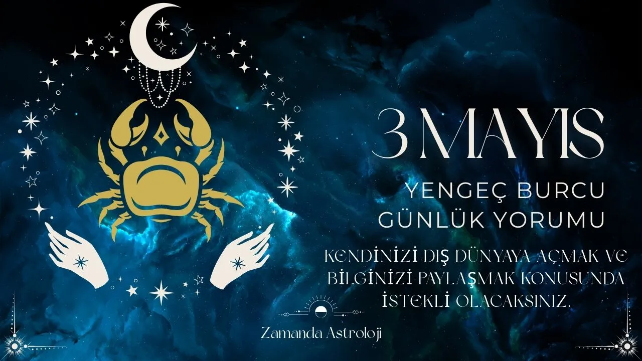 3 Mayıs Yengeç Burcu Yorumu