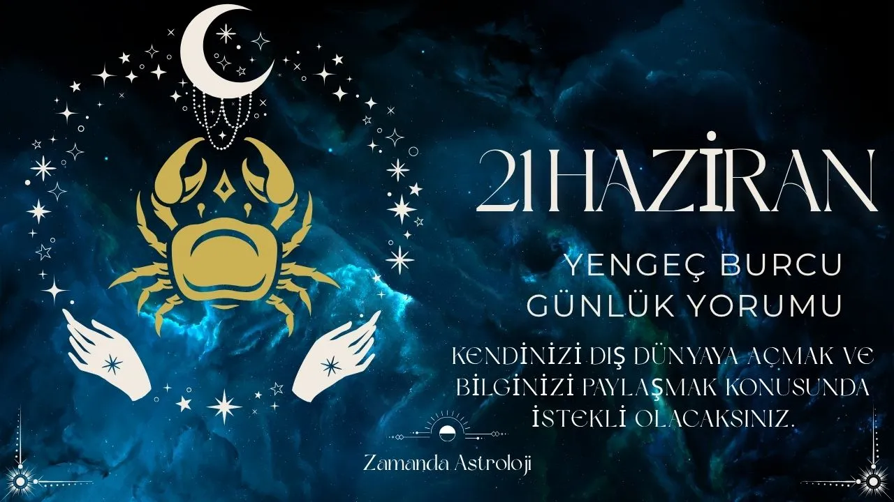 21 Haziran Yengeç Burcu Yorumu
