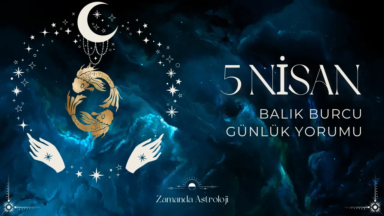 Image for 5 Nisan Balık Burcu Yorumu