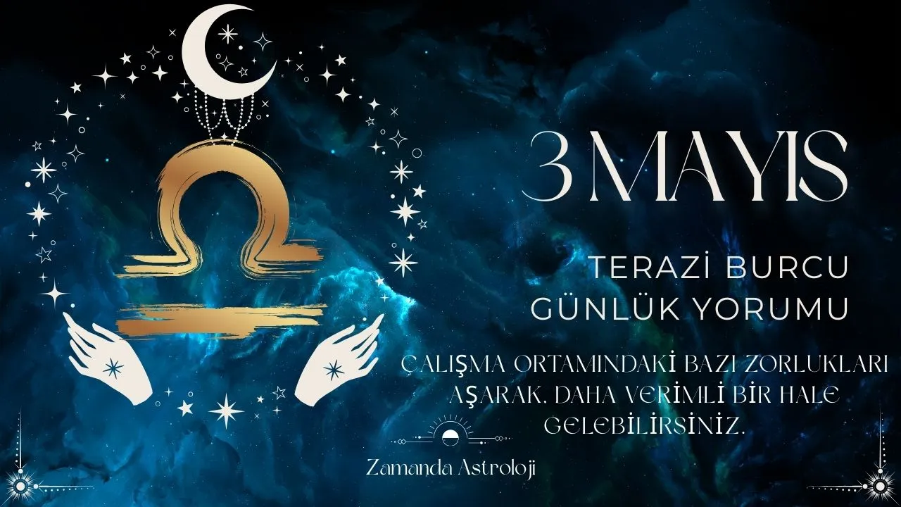 3 Mayıs Terazi Burcu Yorumu 