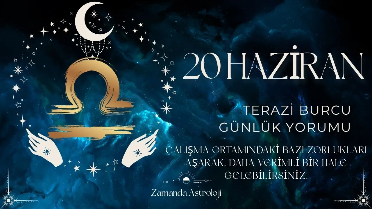 20 Haziran Terazi Burcu Yorumu