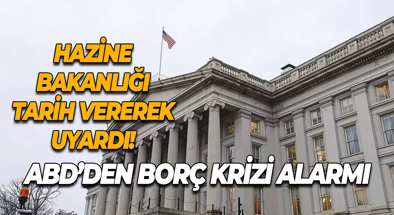 ABD’den Borç Krizi Alarmı Hazine Bakanlığı Tarih Vererek Uyardı!