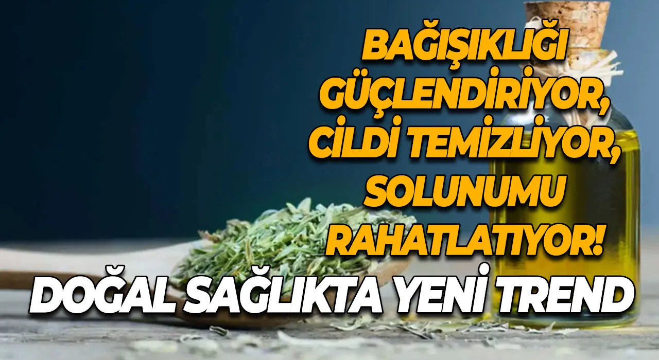 Bağışıklığı Güçlendiriyor, Cildi Temizliyor, Solunumu Rahatlatıyor!