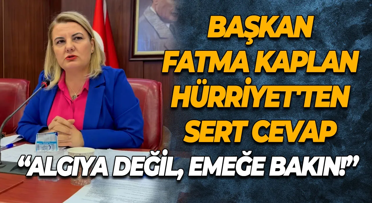 Başkan Hürriyet'ten Sert Cevap “Algıya Değil, Emeğe Bakın!”