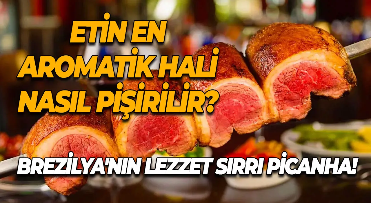 Brezilya'nın Lezzet Sırrı Picanha! Etin En Aromatik Hali Nasıl Pişirilir?