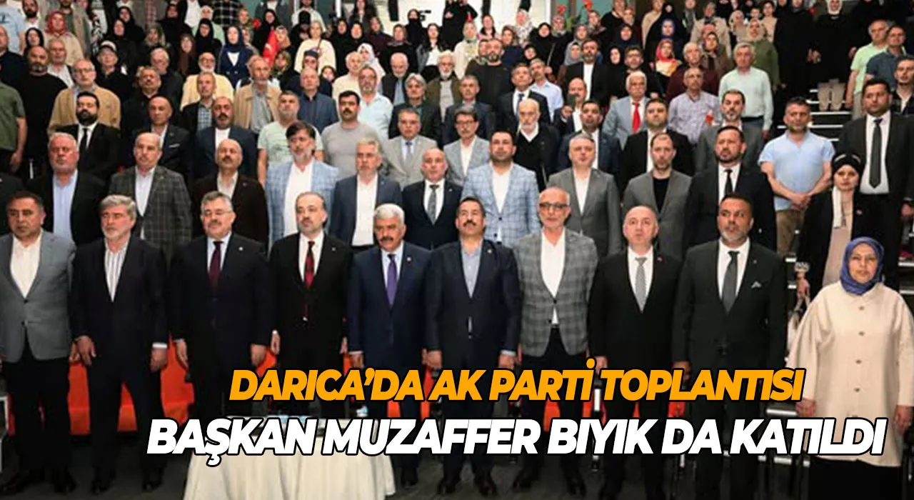 Darıca’da AK Parti Toplantısı Başkan Muzaffer Bıyık da katıldı