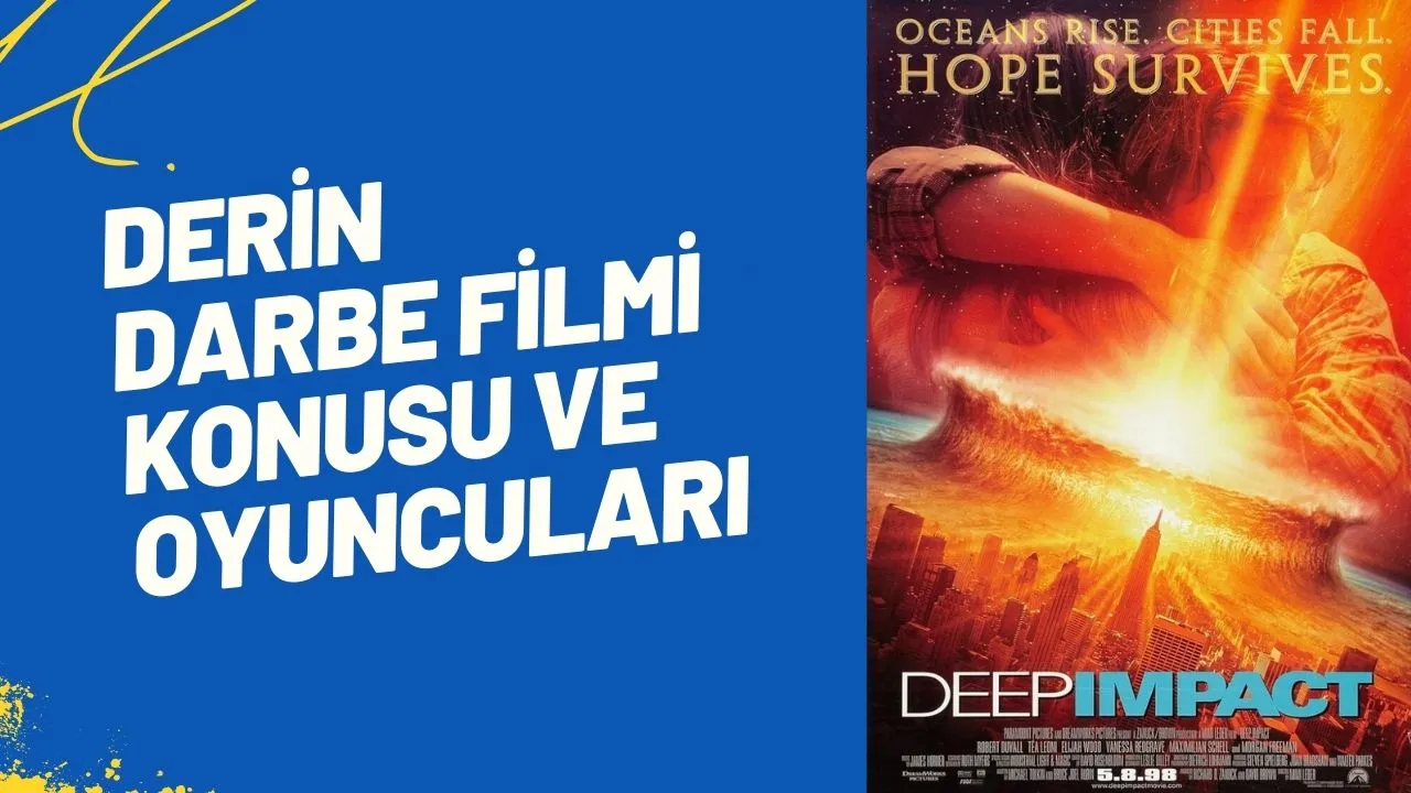 Derin Darbe Filmi Dünyayı Tehdit Eden Kuyruklu Yıldız ve Unutulmaz Oyuncu Kadrosu