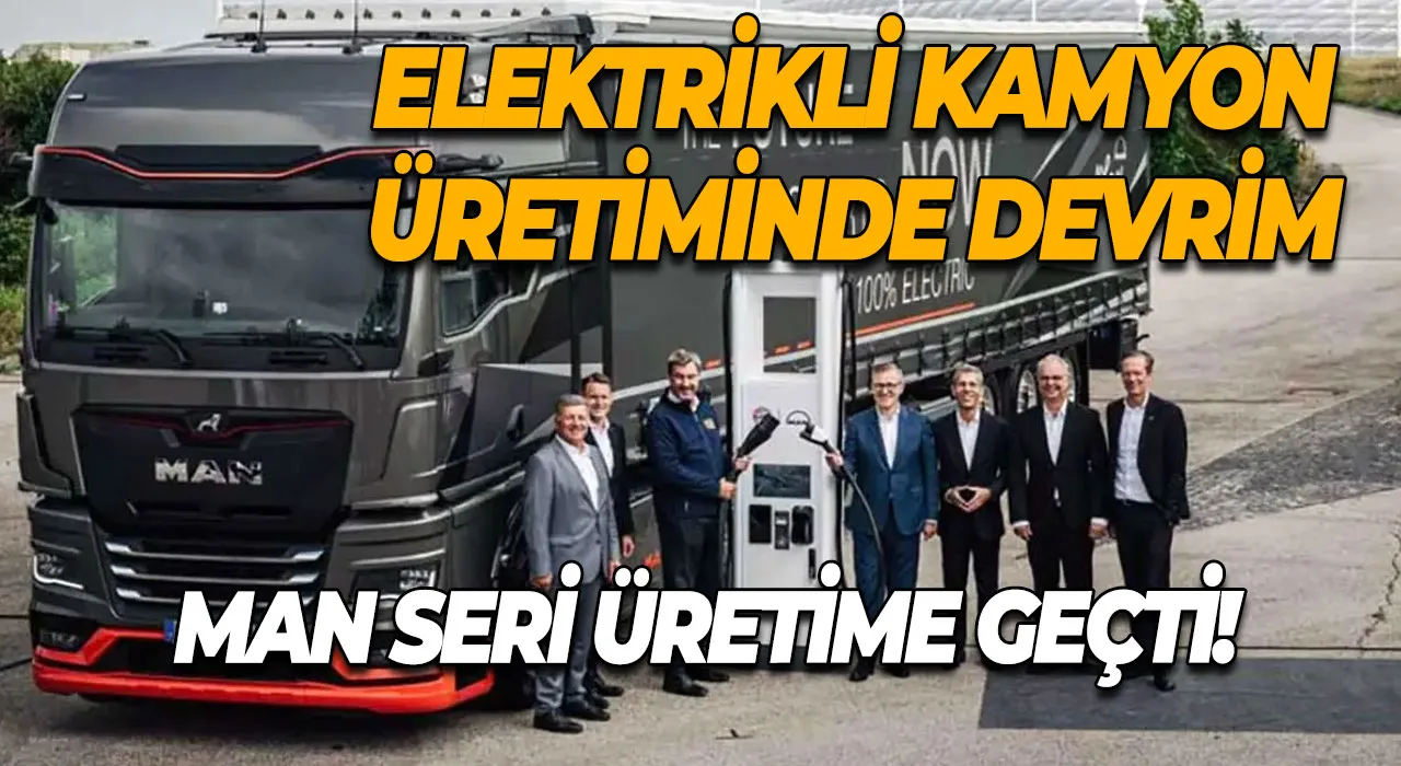 Elektrikli Kamyon Üretiminde Devrim MAN Seri Üretime Geçti!