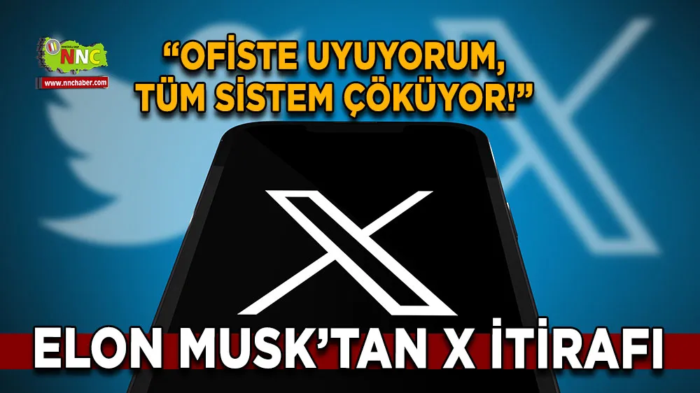 Elon Musk’tan X Platformu Hakkında Çarpıcı Açıklama “Ofiste Uyuyorum, Her Şey Yeniden İnşa Edilmeli”