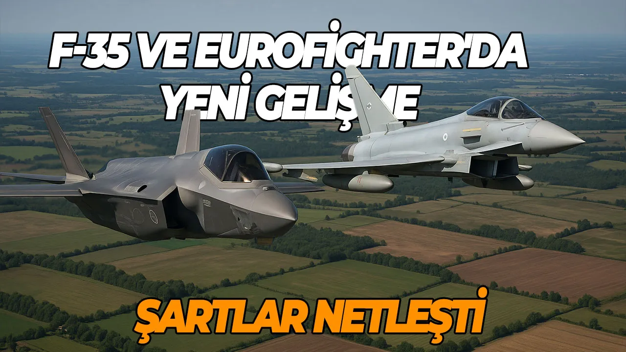 F-35 ve Eurofighter'da yeni gelişme Şartlar netleşti