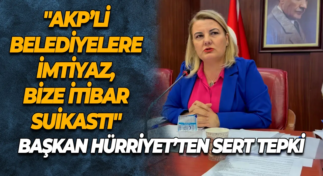 Fatma Kaplan Hürriyet'ten Sert Tepki "AKP’li Belediyelere İmtiyaz, Bize İtibar Suikastı"