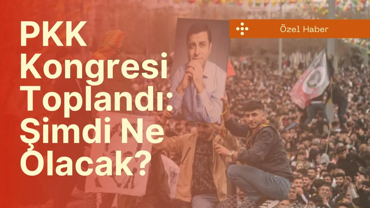 PKK Kongresi Toplandı: Şimdi Ne Olacak? Kritik Kararlar ve Beklenen Adımlar